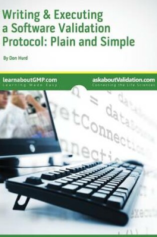 Cover of Writing & Executing a Software Validation Protocol: Plain & Simple