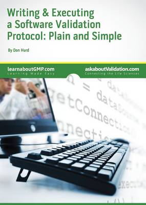 Book cover for Writing & Executing a Software Validation Protocol: Plain & Simple
