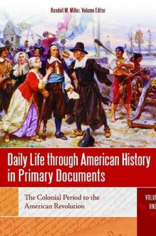 Cover of Daily Life Through American History in Primary Documents [4 Volumes]