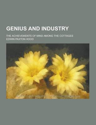 Book cover for Genius and Industry; The Achievements of Mind Among the Cottages