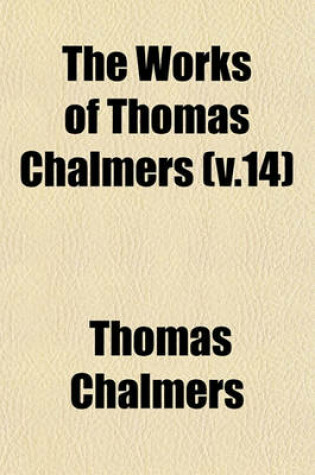 Cover of The Works of Thomas Chalmers (V.14)