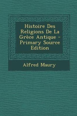 Cover of Histoire Des Religions de La Grece Antique