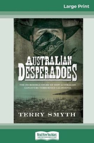 Cover of Australian Desperadoes (16pt Large Print Edition)