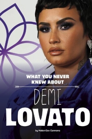Cover of What You Never Knew about Demi Lovato