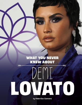 Cover of What You Never Knew about Demi Lovato