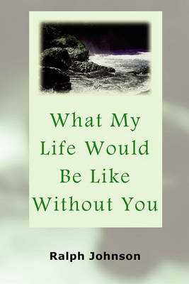 Book cover for What My Life Would Be Like Without You