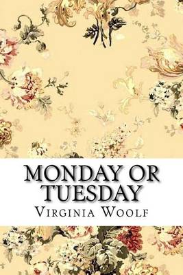 Book cover for Monday or Tuesday Virginia Woolf