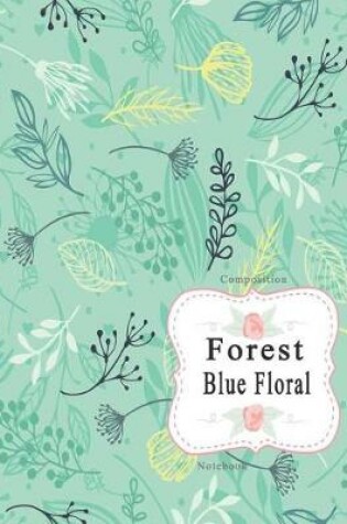 Cover of Composition Notebook Forest Blue Floral