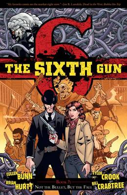 Book cover for The Sixth Gun Volume 7: Not The Bullet, But The Fall