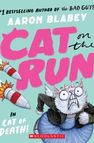 Cover of Cat on the Run in Cat of Death! (Cat on the Run #1) - From the Creator of the Bad Guys