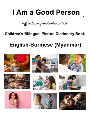 Book cover for English-Burmese (Myanmar) I Am a Good Person Children's Bilingual Picture Dictionary Book