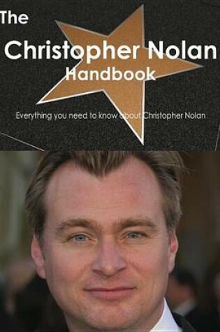 Cover of The Christopher Nolan Handbook - Everything You Need to Know about Christopher Nolan