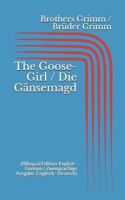 Book cover for The Goose-Girl / Die Gänsemagd (Bilingual Edition