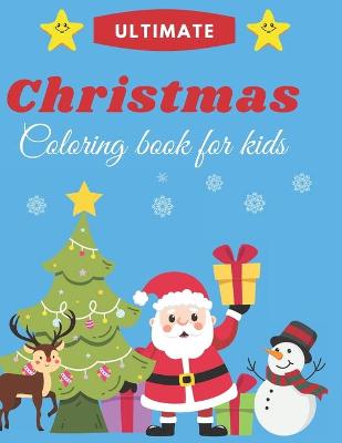 Book cover for Ultimate Christmas Coloring Book for Kids