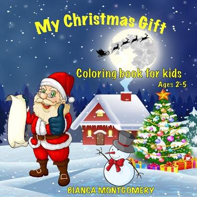 Book cover for My Christmas Gift-Coloring Book For kids Ages 2-5