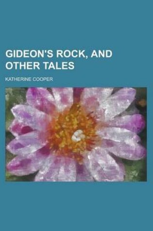 Cover of Gideon's Rock, and Other Tales