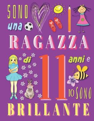 Book cover for Sono una ragazza di 11 anni e io sono brillante