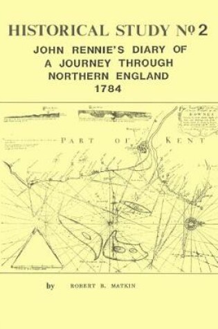 Cover of Historical Study No.2 - John Rennie's Diary of a Journey Through Northern England 1784