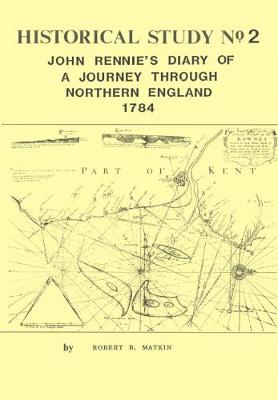 Book cover for Historical Study No.2 - John Rennie's Diary of a Journey Through Northern England 1784