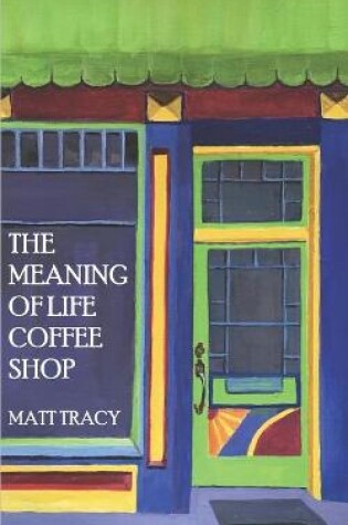 Cover of The Meaning Of Life Coffee Shop