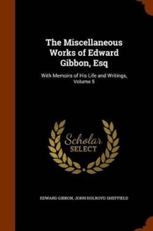 Cover of The Miscellaneous Works of Edward Gibbon, Esq