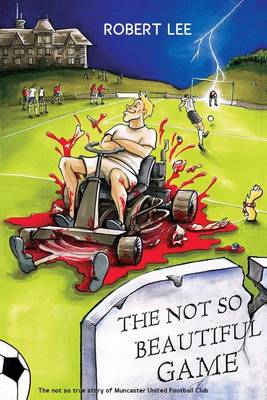 Book cover for The Not So Beautiful Game