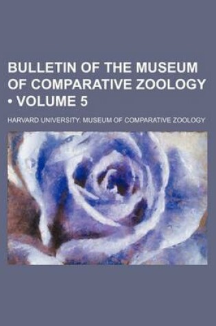 Cover of Bulletin of the Museum of Comparative Zoology (Volume 5)