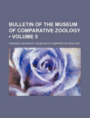 Book cover for Bulletin of the Museum of Comparative Zoology (Volume 5)