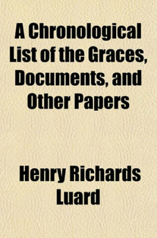 Cover of A Chronological List of the Graces, Documents, and Other Papers; In the University Registry Which Concern the University Library