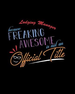 Book cover for Lodging Manager Because Freaking Awesome is not an Official Title