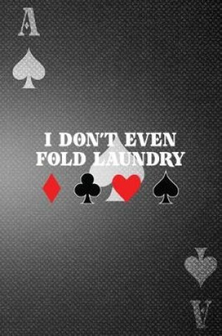 Cover of I Don't Even Fold Laundry