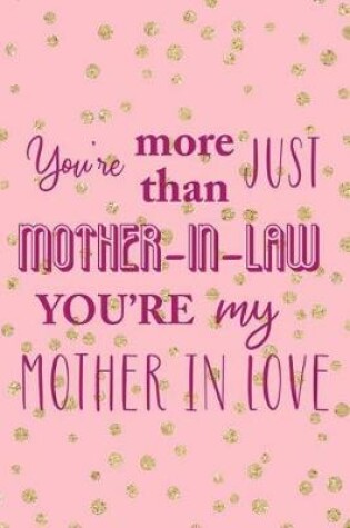 Cover of You Are More Than Just Mother In Law You're My Mother In Love