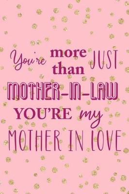 Book cover for You Are More Than Just Mother In Law You're My Mother In Love