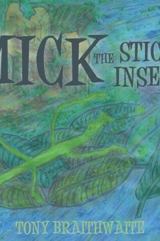 Cover of Mick the Stick Insect