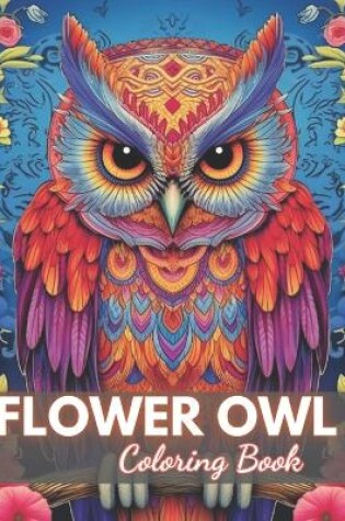 Cover of Flower Owl Coloring Book for Adult