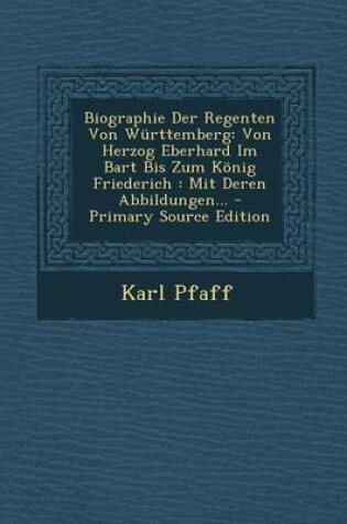 Cover of Biographie Der Regenten Von Wurttemberg