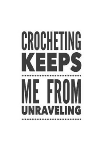 Cover of Crocheting Keeps Me From Unraveling