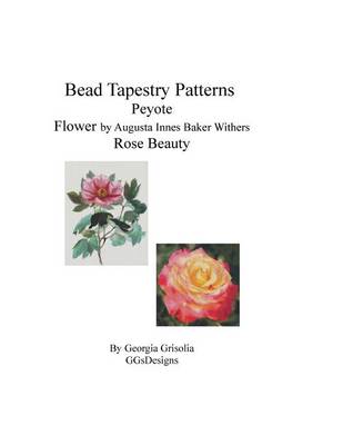 Book cover for Bead Tapestry Patterns Peyote Flower by Augusta Innes Baker Withers Rose Beauty