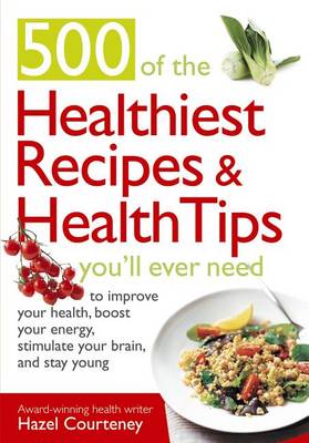 Book cover for 500 of the Healthiest Recipes & Health Tips You'll Ever Need