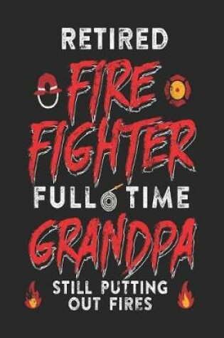 Cover of Retired Firefighter Full Time Grandpa Still Putting Out Fires