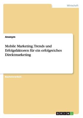 Book cover for Mobile Marketing. Trends und Erfolgsfaktoren für ein erfolgreiches Direktmarketing