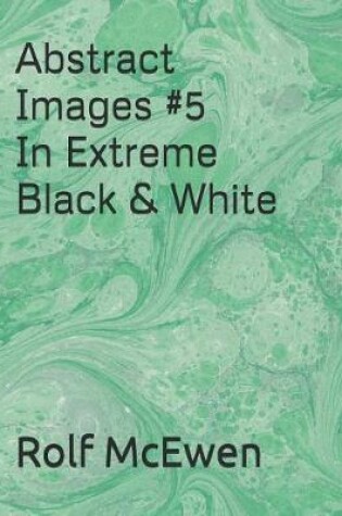 Cover of Abstract Images #5 in Extreme Black & White