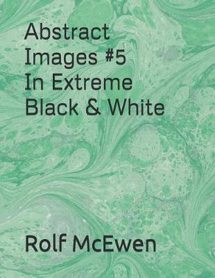 Book cover for Abstract Images #5 in Extreme Black & White