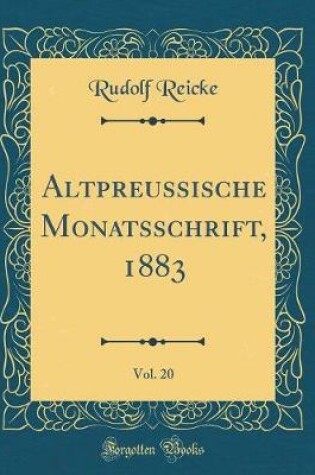 Cover of Altpreussische Monatsschrift, 1883, Vol. 20 (Classic Reprint)