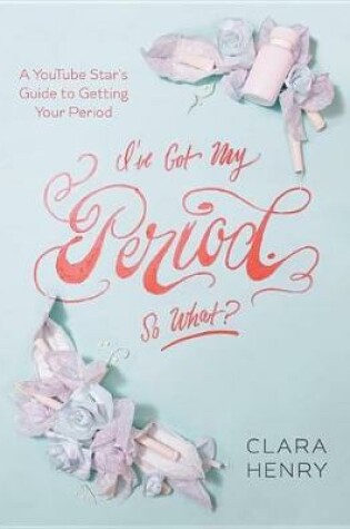 Cover of I've Got My Period. So What?