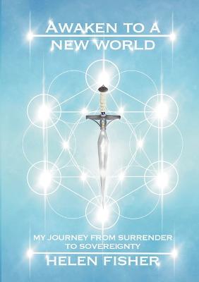 Book cover for Awaken to a new world - my journey from surrender to sovereignty