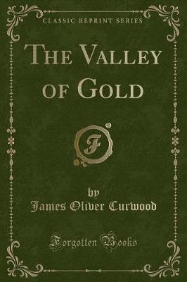Book cover for The Valley of Gold (Classic Reprint)