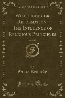 Book cover for Willoughby or Reformation; The Influence of Religious Principles, Vol. 1 of 2 (Classic Reprint)