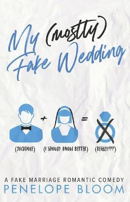 My (Mostly) Fake Wedding by Penelope Bloom