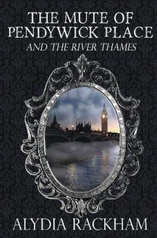 Cover of The Mute of Pendywick Place and the River Thames